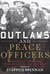 Outlaws and Peace Officers - Memoirs of Crime and Punishment in the Old West