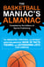 The Basketball Maniac's Almanac - The Absolutely, Positively, and Without Question Greatest Book of Fact, Figures, and Astonishing Lists Ever Compiled