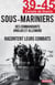 Sous-Mariniers - Des commandants anglais et allemand racontent leurs combats