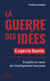 La Guerre des idées - Enquête au coeur de l'intelligentsia française - Enquête au coeur de l'intelligentsia française