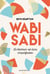 Wabi-Sabi - Le bonheur est dans l'imperfection