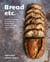 Bread Etc. - Recipes + Techniques for Baking with Sourdough, Yeasted Dough, Pizza Dough + More