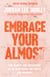 Embrace Your Almost - Find Clarity and Contentment in the In-Betweens, Not-Quites, and Unknowns