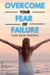 Overcome Your Fear Of Failure - Self Help, #5