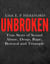 Unbroken: True Story of Sexual Abuse, Drugs, Rape, Betrayal and Triumph