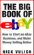 The Big Book of eBay: How Start an eBay Business, and Make Money Selling Online