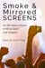 Smoke & Mirrored Screens: An Alt-History Novel of What Didn't Just Happen