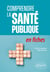 Comprendre la santé publique en fiches