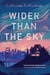 Wider than the Sky