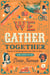 We Gather Together (Young Readers Edition) - Stories of Thanksgiving from Then to Now