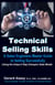 Technical Selling Skills: A Sales Engineers Master Guide to Selling Successfully