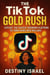 The Tiktok Gold Rush