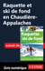 Raquette et ski de fond en Chaudière-Appalaches