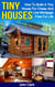 Tiny Houses: How To Build A Tiny House For Cheap And Live Mortgage-Free For Life