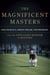 The Magnificent Masters - Jack Nicklaus, Johnny Miller, Tom Weiskopf, and the 1975 Cliffhanger at Augusta