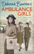 Ambulance Girls - A gritty wartime saga set in the London Blitz