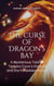 The Curse of Dragon’s Bay: A Mysterious Tale of Tanjara Cove’s Dragon, and the Forbidden Ritual