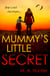 Mummy’s Little Secret