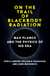 On the Trail of Blackbody Radiation - Max Planck and the Physics of his Era