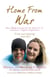Home From War - How Love Conquered the Horrors of a Soldier's Afghan Nightmare