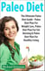 Paleo Diet: The Ultimate Paleo Diet Guide - Paleo Diet Plan For Weight Loss, Paleo Diet Plan For Fat Burning & Paleo Diet Plan For Healthy Living