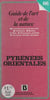 Pyrénées orientales - Guide de l'art et de la nature : architecture et œuvres d'art, préhistoire, musées, sites, ressources, produits, vie locale, artistes, artisanat