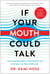If Your Mouth Could Talk - An In-Depth Guide to Oral Health and Its Impact on Your Entire Life