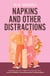 Napkins and Other Distractions