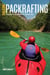 Packrafting - Exploring the Wilderness by Portable Boat