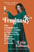 Feminasty - The Complicated Woman's Guide to Surviving the Patriarchy Without Drinking Herself to Death