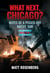 What Next, Chicago?: Notes of a Pissed-Off Native Son
