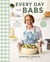 Every Day with Babs - 101 Family-Friendly Dinners for Every Day of the Week: A Cookbook