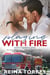 Playing With Fire - Small Town Love, #2