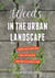 Weeds in the Urban Landscape - Where They Come from, Why They're Here, and How to Live with Them