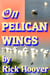 On Pelican Wings