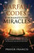 Warfare Codes for Manifesting Miracles: How to Transport Breakthroughs from the Spirit Realm into Reality and Unlock the Decisions that Attract God’s Favor