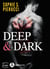 Deep & Dark