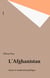 L'Afghanistan - Islam et modernité politique