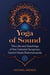 Yoga of Sound - The Life and Teachings of the Celestial Songman, Swami Nada Brahmananda