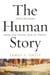 The Human Story - Our History, from the Stone Age to Today