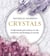 Crystals - Understand and Connect to the Medicine and Healing of Crystals
