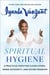Spiritual Hygiene - A Practical Path for Clean Living, Inner Authority, and Divine Freedom