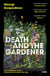 Death and the Gardener - From the International Booker Prize-winning author of Time Shelter