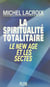 La spiritualité totalitaire - Le New Age et les sectes