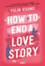 How to End a Love Story - (édition française) - Coup de coeur du Reese's Book Club