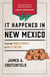 It Happened in New Mexico - Stories of Events and People That Shaped the Land of Enchantment