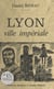Lyon - Ville impériale