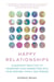 Happy Relationships - 25 Buddhist Practices to Transform Your Connections with Your Partner, Family, and Friends