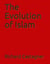 The Evolution of Islam - Evolution Series, #10