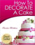 How To Decorate A Cake - Cake Decorating for Beginners, #1